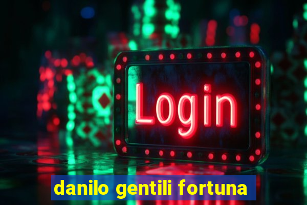 danilo gentili fortuna